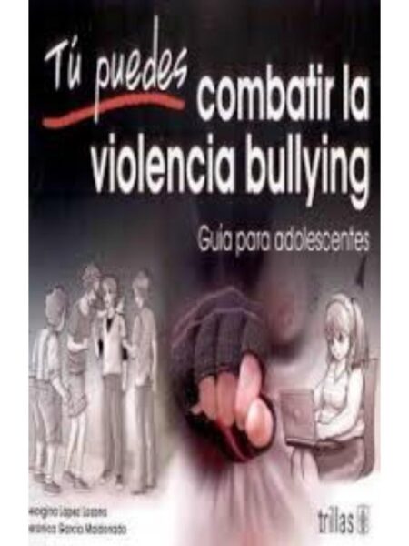 TU PUEDES COMBATIR LA VIOLENCIA BULLYING