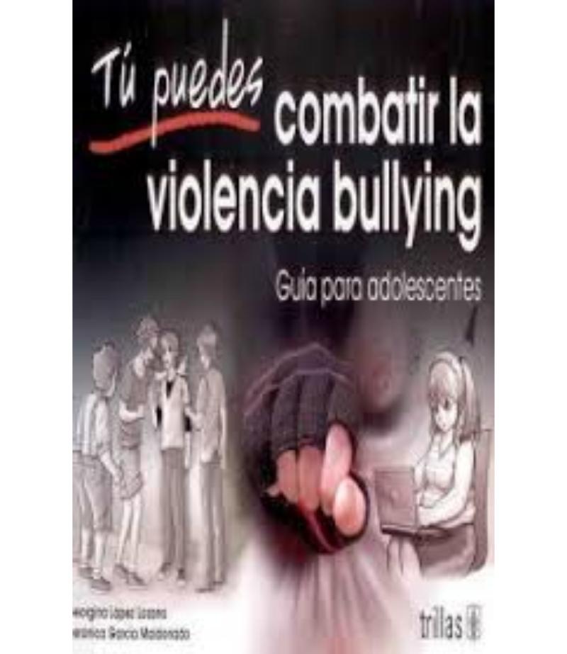 TU PUEDES COMBATIR LA VIOLENCIA BULLYING