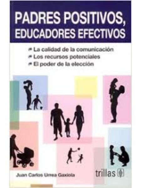 PADRES POSITIVOS, EDUCADORES EFECTIVOS