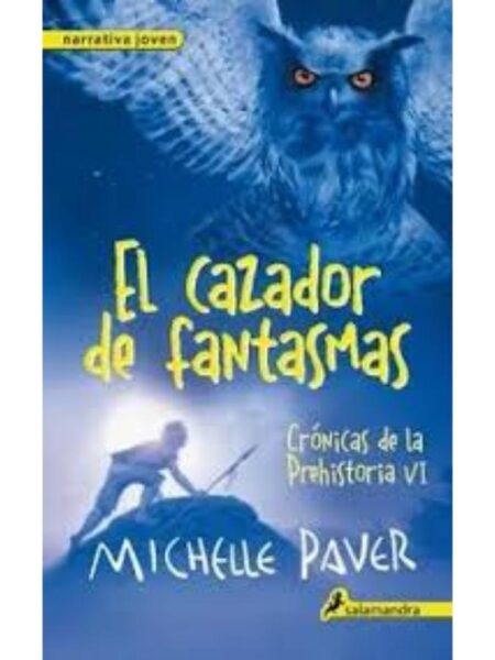 CAZADOR DE FANTASMAS, EL - CRÓNICAS DE LA PREHISTORIA VI