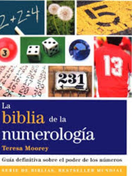 BIBLIA DE LA NUMEROLOGÍA, LA -GUÍA DEFENITIVA SOBRE EL PODER DE LOS NÚMEROS
