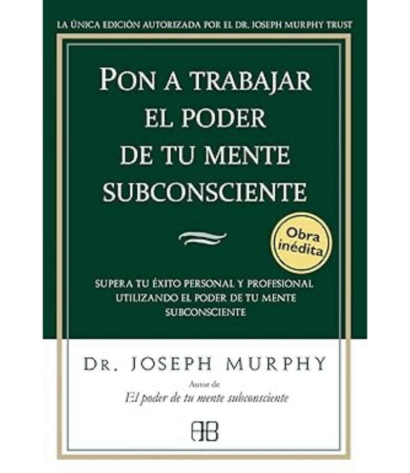 PON A TRABAJAR EL PODER DE TU MENTE SUBCONSCIENTE