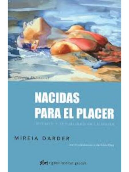 NACIDAS PARA EL PLACER, INSTINTO Y SEXUALIDAD EN LA MUJER
