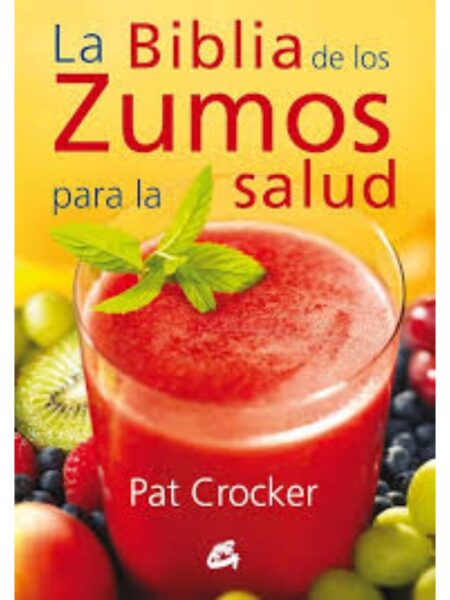 BIBLIA DE LOS ZUMOS PARA LA SALUD, LA