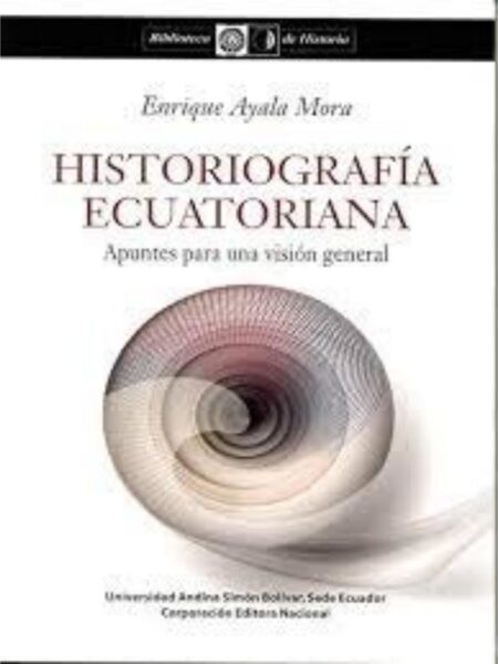 HISTOGRAFÍA ECUATORIANA -APUNTES PARA UNA VISIÓN GENEREAL-