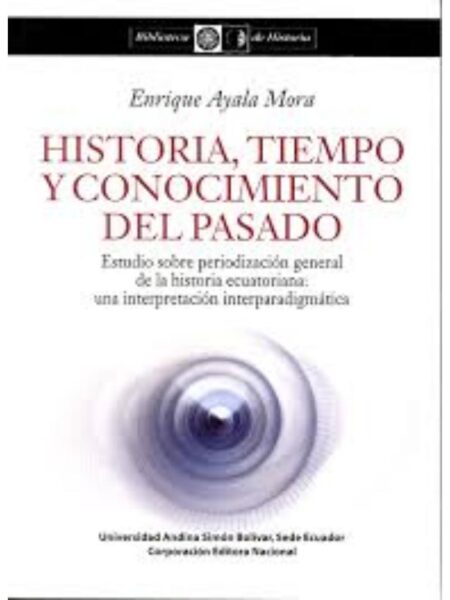 HISTORIA, TIEMPO Y CONOCIMIENTO DEL PASADO