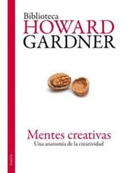 MENTES CREATIVAS: UNA ANATOMÍA DE LA CREATIVIDAD