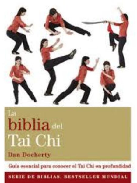BIBLIA DEL TAI CHI,LA - ESENCIAL PARA CONOCER EL TAI CHI EN PROFUNDIDAD