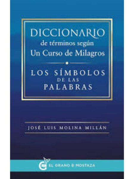 DICCIONARIO DE TÉRMINOS SEGÚN UN CURSO DE MILAGROS, LOS SÍMBOLOS DE LAS PALABRAS