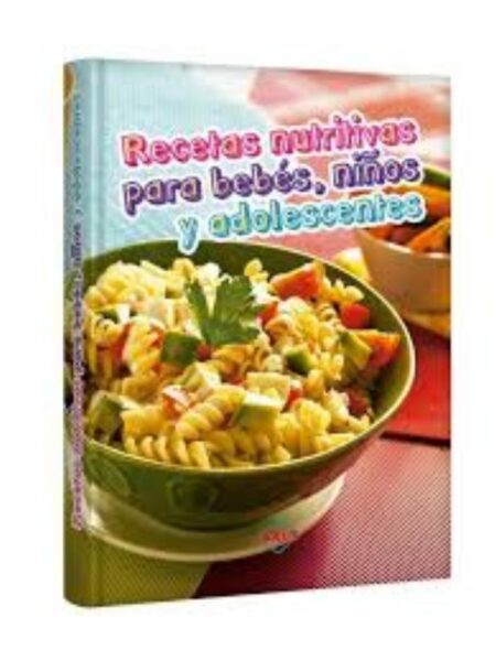RECETAS NUTRITIVAS PARA BEBÉS, NIÑOS Y ADOLECENTES