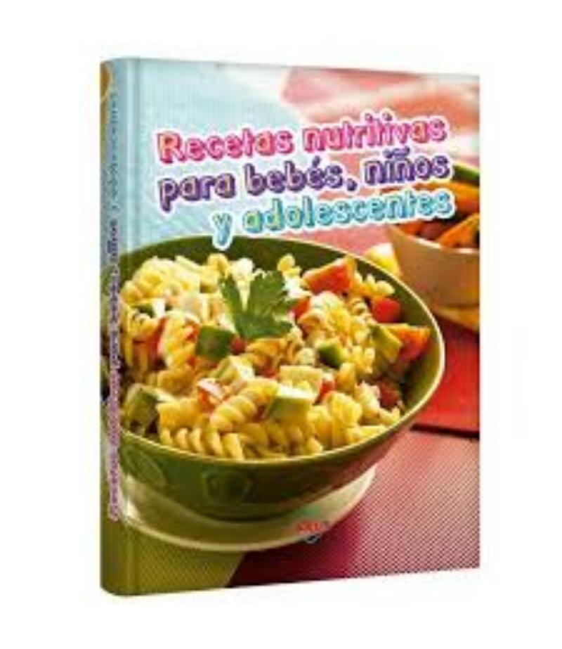 RECETAS NUTRITIVAS PARA BEBÉS, NIÑOS Y ADOLECENTES