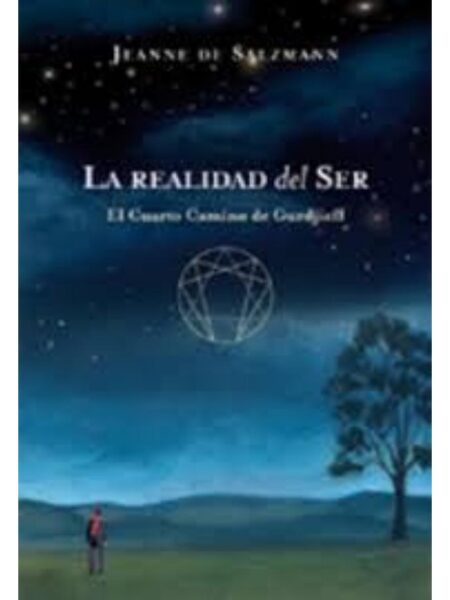 REALIDAD DEL SER, LA. EL CUARTO CAMINO DE GURDJIEFF