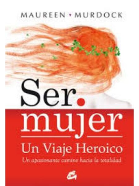 SER MUJER -UN VIAJE HEROICO-
