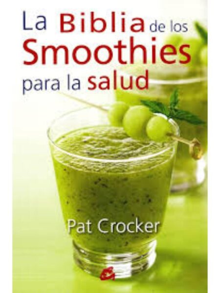 BIBLIA DE LOS SMOOTHIES PARA LA SALUD, LA