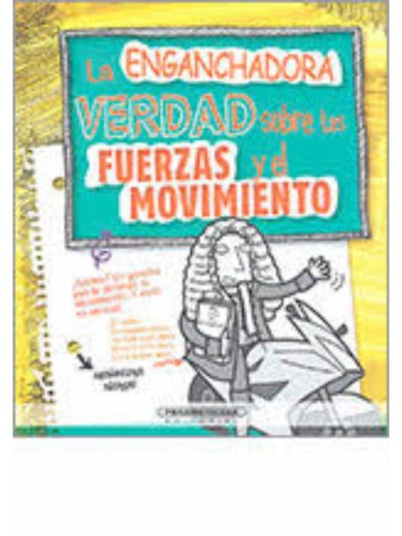 ENGANCHADORA VERDAD SOBRE LAS FUERZAS Y EL MOVIMIENTO, EL