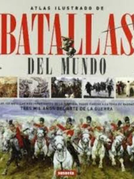 ATLAS ILUSTRADO DE BATALLAS DEL MUNDO