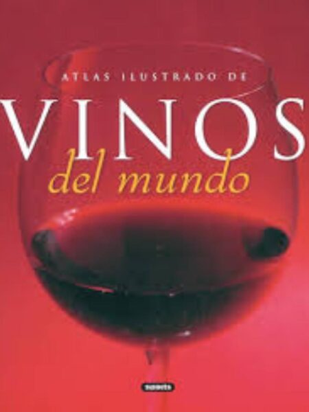 ATLAS ILUSTRADO DE VINOS DEL MUNDO