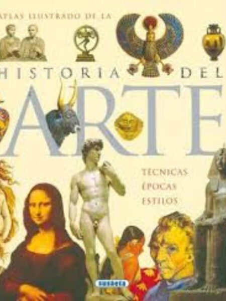 ATLAS ILUSTRADO DE LA HISTORIA DEL ARTE