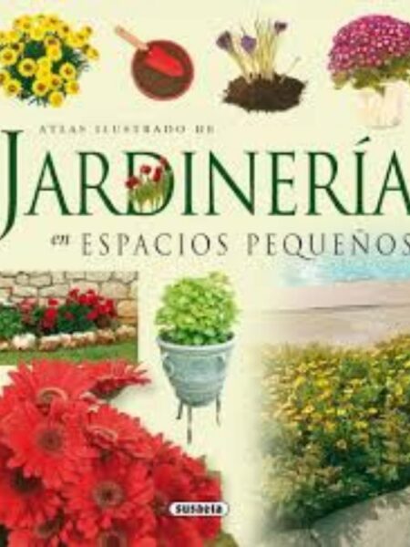 ATLAS ILUSTRADO DE JARDINERÍA EN ESPACIOS PEQUEÑOS