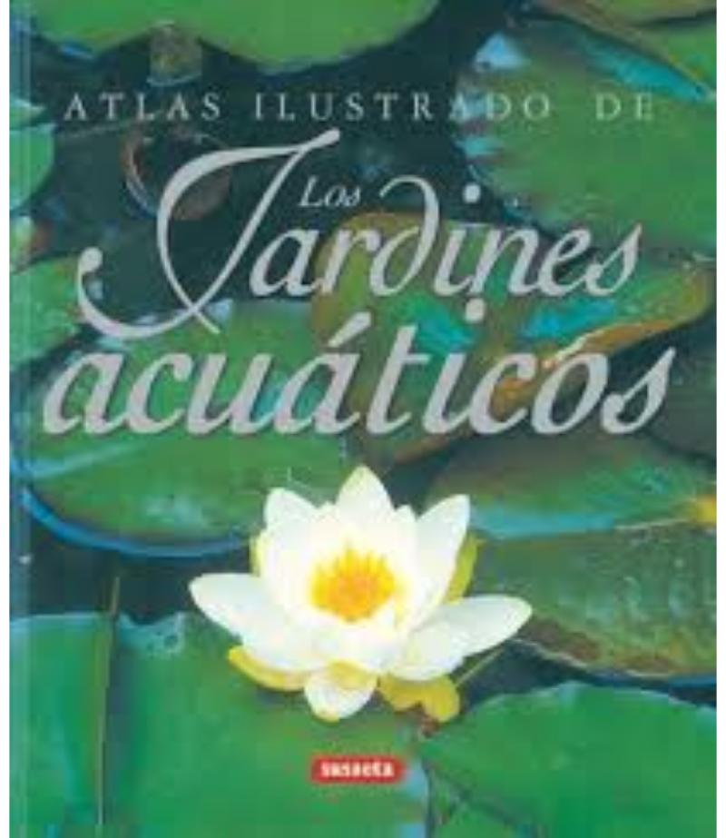 ATLAS ILUSTRADO DE LOS JARDINES ACUÁTICOS