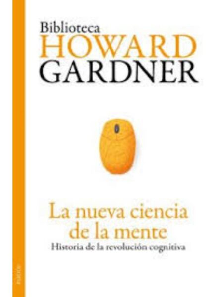 NUEVA CIENCIA DE LA MENTE, LA: HISTORIA DE LA REVOLUCIÓN         COGNITIVA