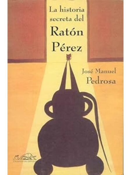 LA HISTORIA SECRETA DEL RATÓN PÉREZ
