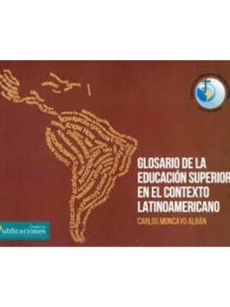 GLOSARIO DE LA EDUCACIÓN SUPERIOR EN EL CONTEXTO LATINOAMRICANO