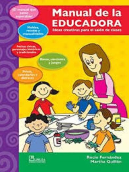 MANUAL DE LA EDUCADORA. IDEAS CREATIVAS PARA EL SALÓN DE CLASE