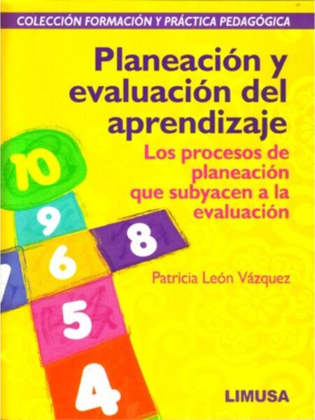 PLANEACIÓN Y EVALUACIÓN DEL APRENDIZAJE. LOS PROCES DE PLANEACIÓN QUE SUBYACEN A LA EVALUACIÓN