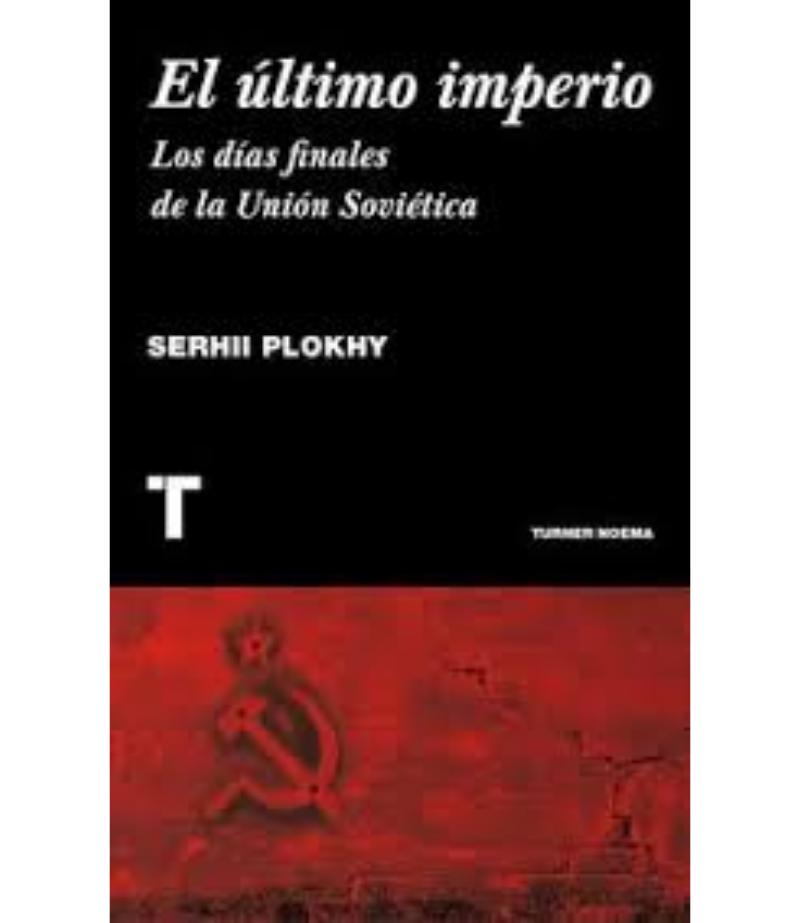 ÚLTIMO IMPERIO, EL -LOS DÍAS FINALES DE LA UNIÓN SOVIÉTICA-