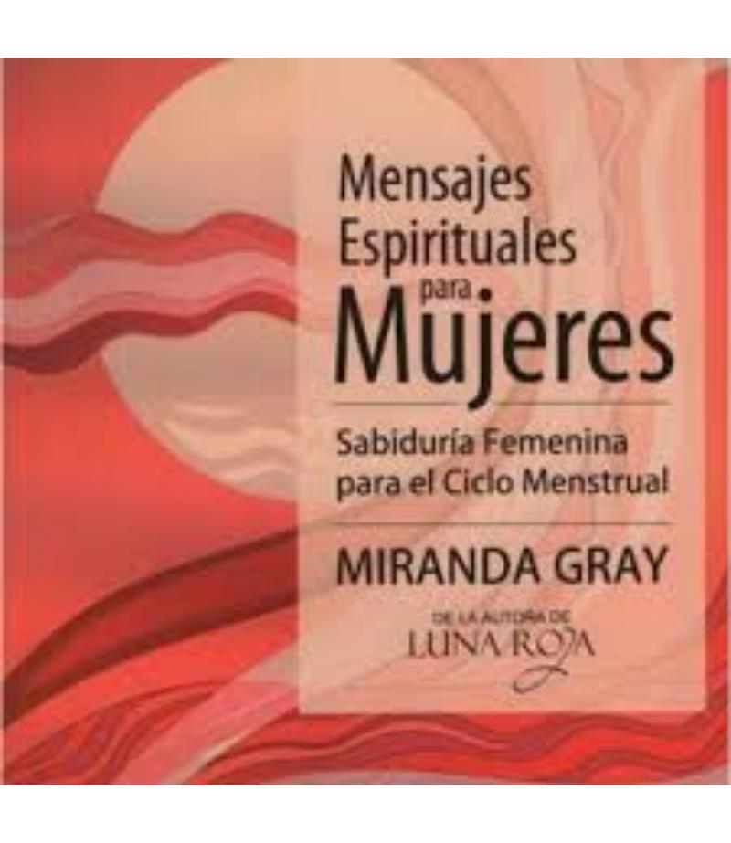 MENSAJES ESPIRITUALES PARA MUJERES. SABIDURÍA FEMENINA PARA EL CICLO MESTRUAL