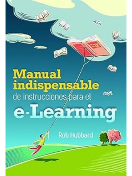 MANUAL INDISPENSABLE DE INSTRUCCIONES PARA EL E-LEARNING