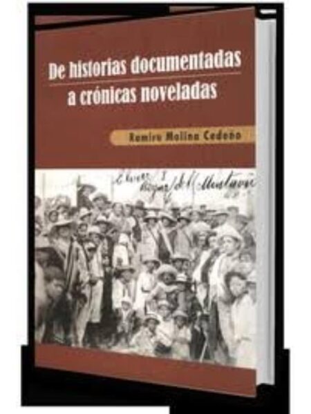 DE HISTORIAS DOCUMENTADAS A CRÓNICAS NOVELADAS