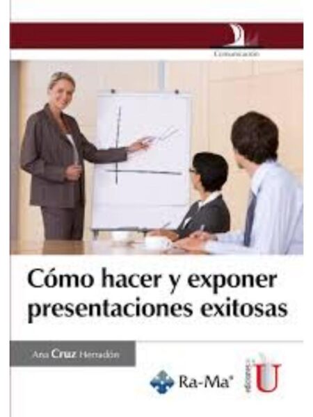 CÓMO HACER Y EXPONER PRESENTACIONES EXITOSAS