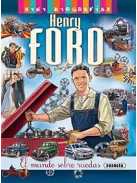 HERY FORD, EL MUNDO SOBRE RUEDAS - MINI BIGRAFÍAS