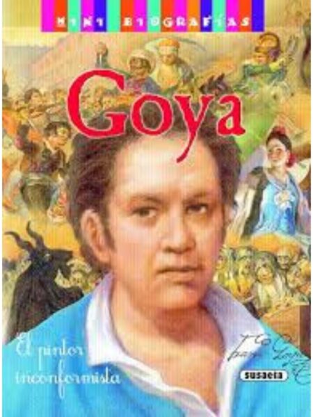 GOYA , EL PINTOR INCONFORMISTA- MINI BIOGRAFÍAS
