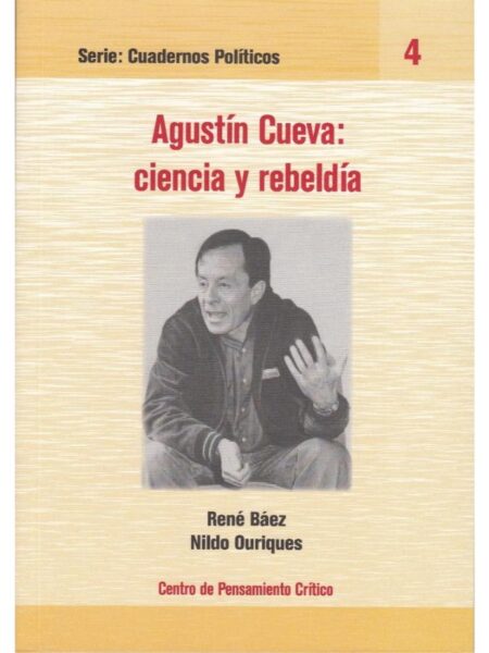 AGUSTÍN CUEVA: CIENCIA Y REBELDÍA -CUADERNOS POLÍTICOS-