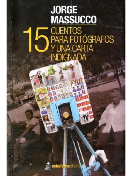 15 CUENTOS PARA FOTÓGRAFOS Y UNA CARTA INDIGNADA