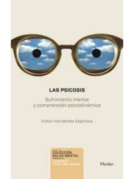 LAS PSICOSIS, SUFRIMIENTO MENTAL Y COMPRENSIÓN PSICODINÁMICA