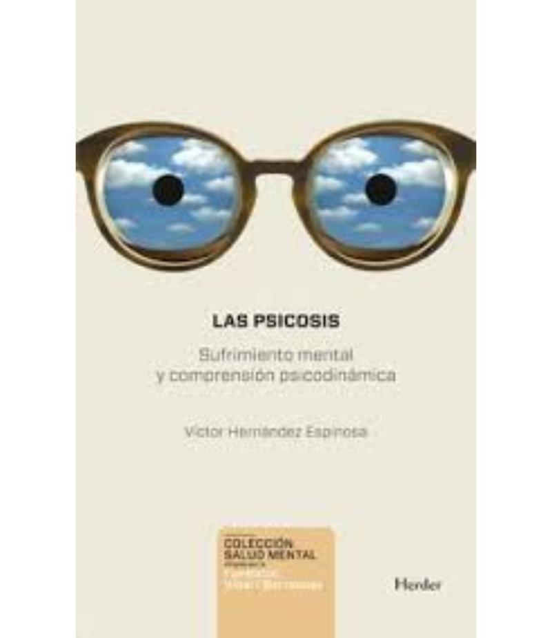 LAS PSICOSIS, SUFRIMIENTO MENTAL Y COMPRENSIÓN PSICODINÁMICA