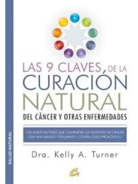 9 CLAVES DE LA CURACIÓN NATURAL DEL CÁNCER Y OTRAS ENFERMEDADES