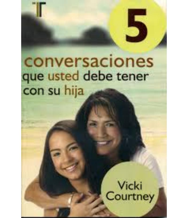 5 CONVERSACIONES QUE USTED DEBE TENER CON SU HIJA