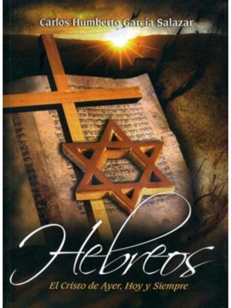 HEBREOS EL CRISTO DE AYER HOY Y SIEMPRE