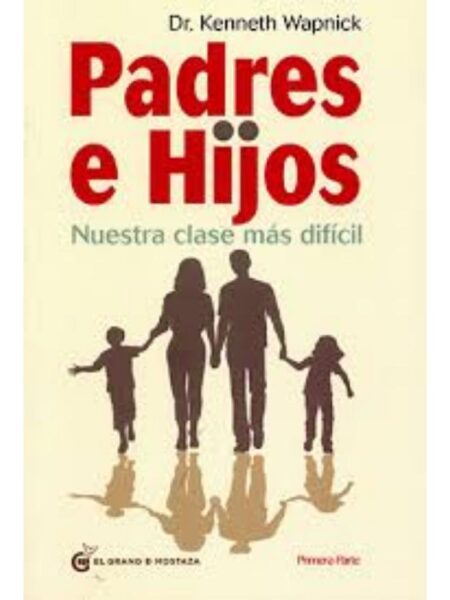 PADRES E HIJOS, NUESTRA CLASE MÁS DIFÍCIL