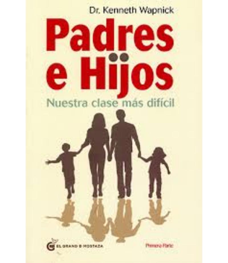 PADRES E HIJOS, NUESTRA CLASE MÁS DIFÍCIL
