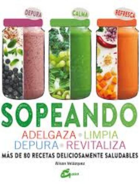 SOPEANDO -ADELGAZA LIMPIA DEPURA REAVITALIZA