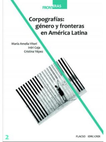 CORPOGRAFÍAS GÉNERO Y FRONTERAS EN AMÉRICA LATINA