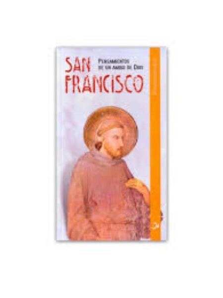 SAN FRANCISCO - PENSAMIENTOS DE UN AMIGO DE DIOS