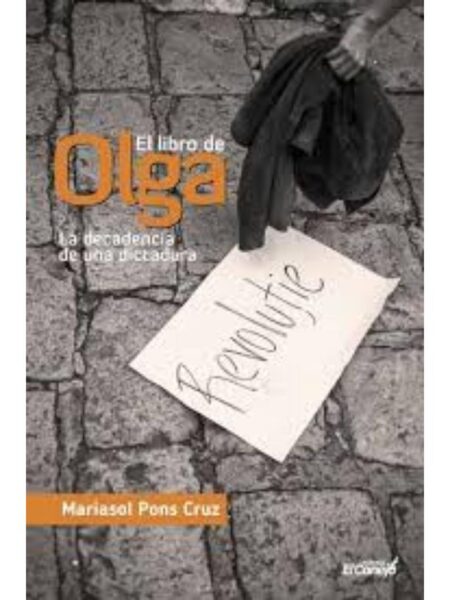 LIBRO DE OLGA, EL - LA DECADENCIA DE UNA DICTADURA