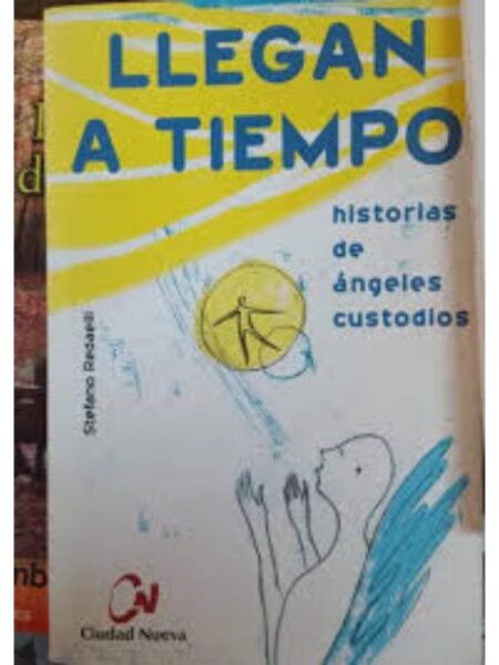 LLEGAN A TIEMPO HISTORIAS DE ÁNGELES CUSTODIOS